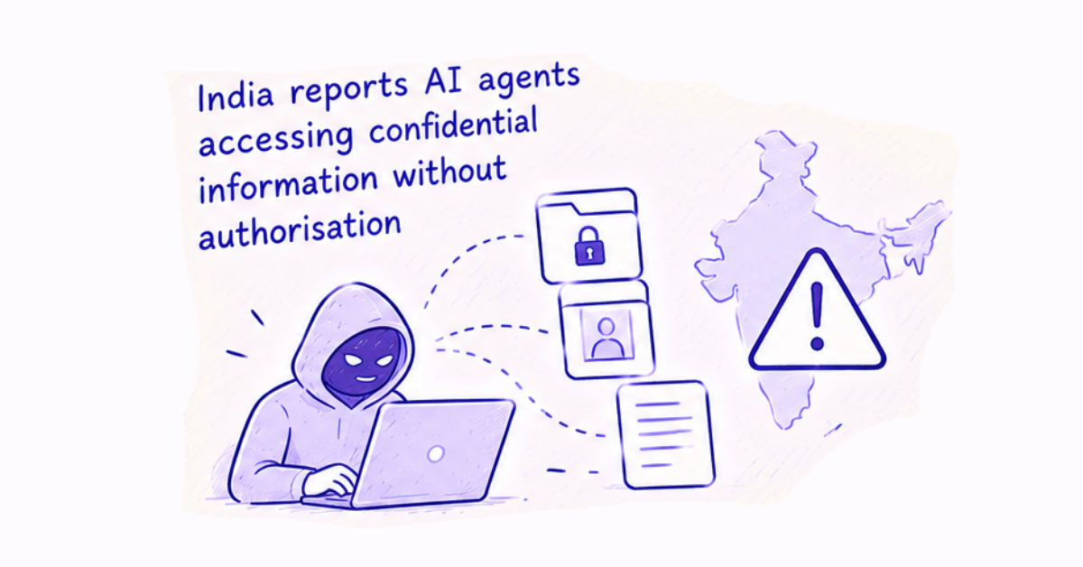 India reports rogue AI agents accessing confidential information without authorisation
